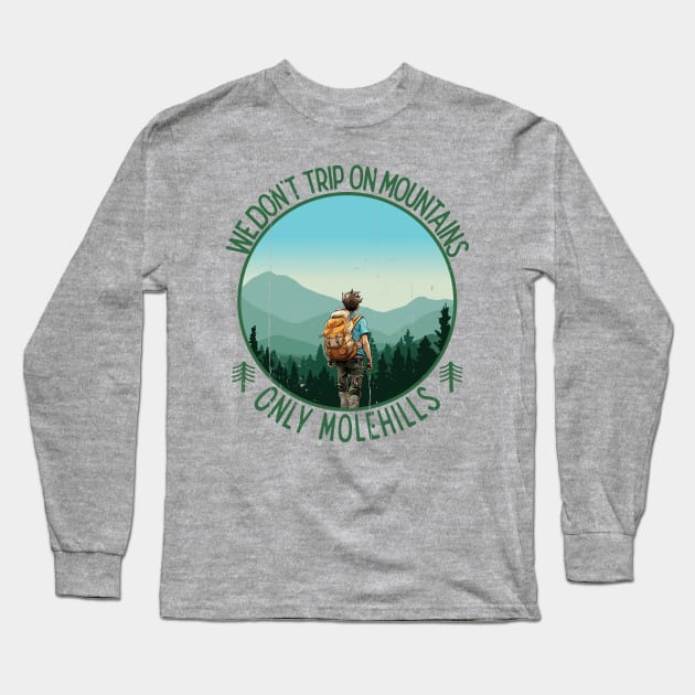 We don't trip on mountains, only Molehills Long Sleeve T-Shirt by Blended Designs